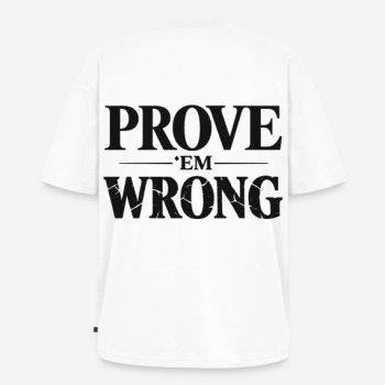 PROVE 'EM WRONG Oversized T-Shirt in weiß mit Rückendruck